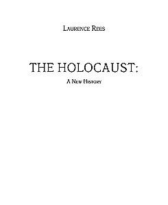 The Holocaust. A New History
